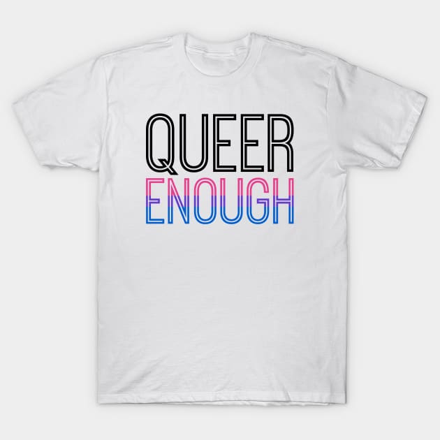 Bisexual pride - QUEER ENOUGH T-Shirt by queerenough